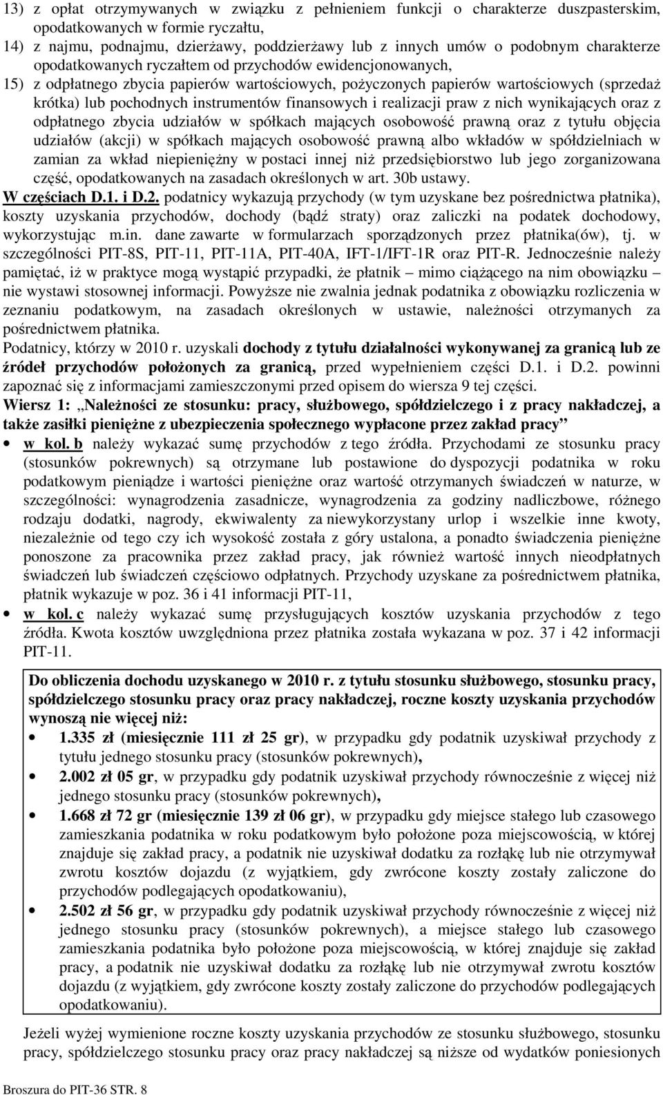 finansowych i realizacji praw z nich wynikających oraz z odpłatnego zbycia udziałów w spółkach mających osobowość prawną oraz z tytułu objęcia udziałów (akcji) w spółkach mających osobowość prawną