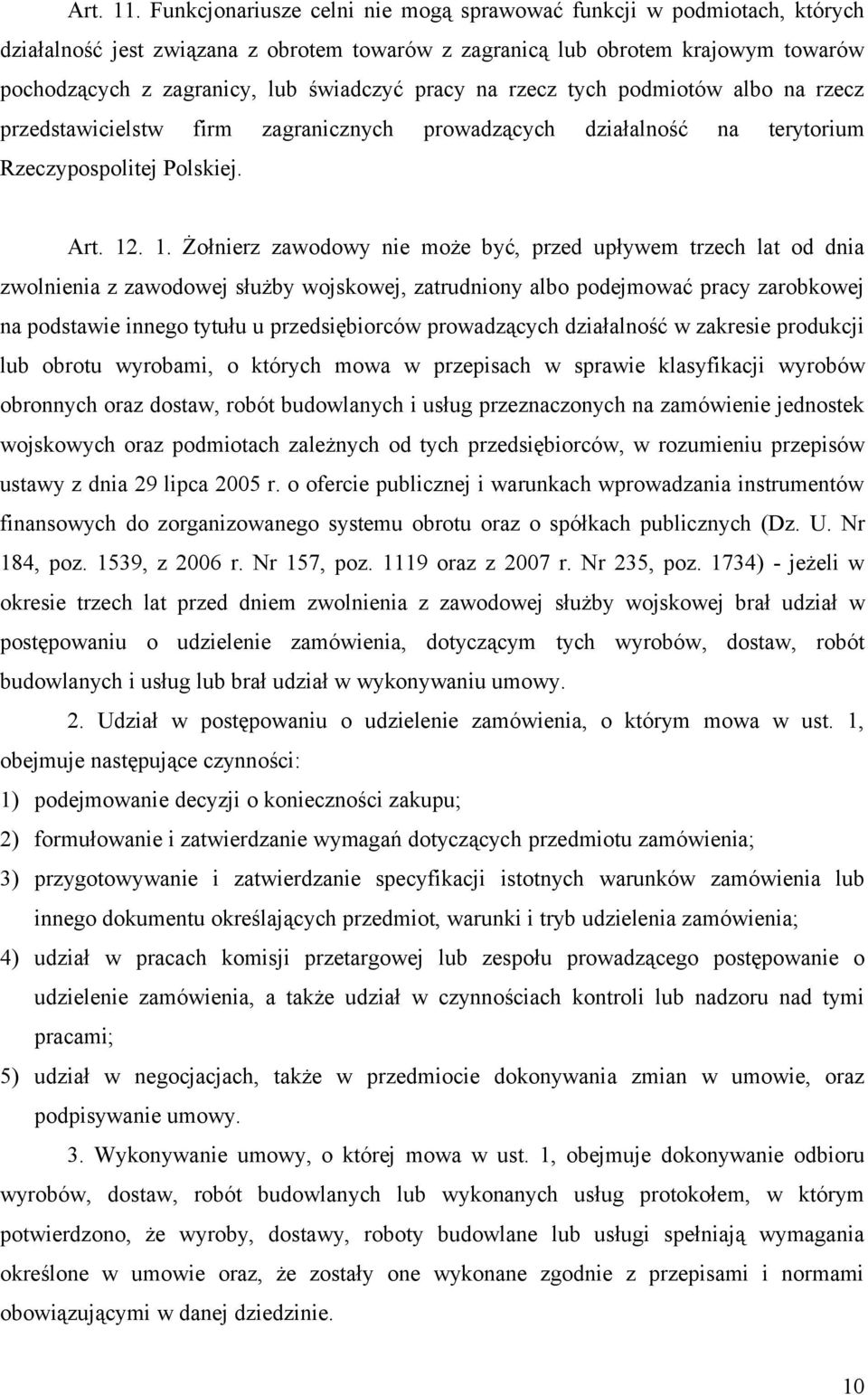 pracy na rzecz tych podmiotów albo na rzecz przedstawicielstw firm zagranicznych prowadzących działalność na terytorium Rzeczypospolitej Polskiej. Art. 12