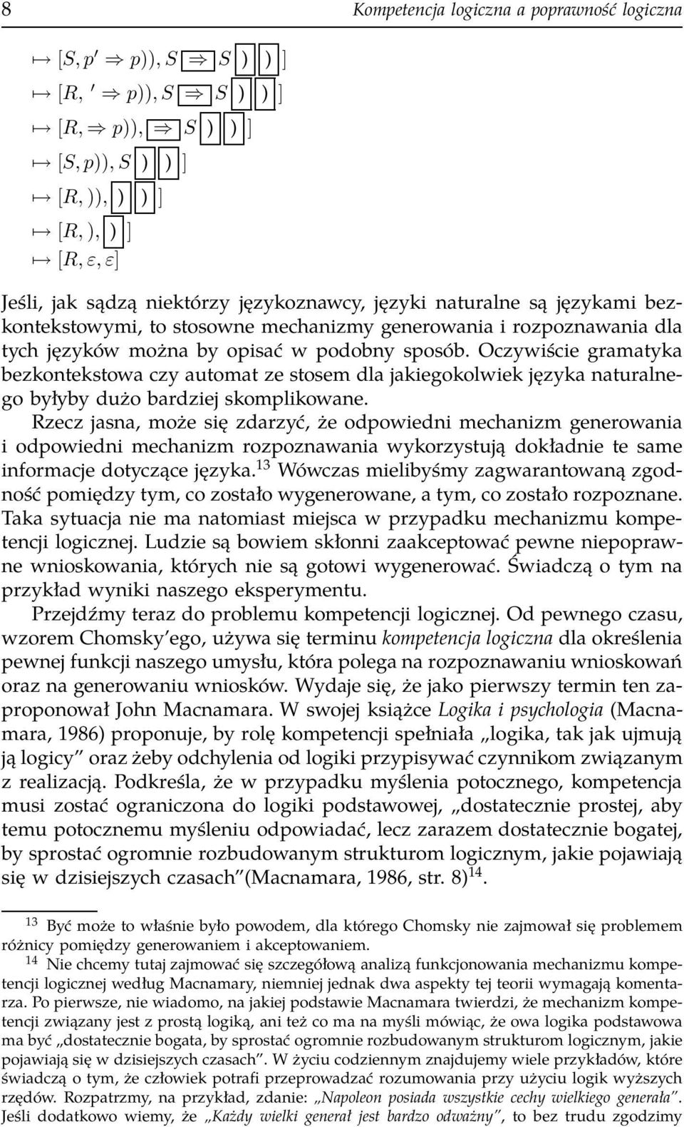 Oczywiście gramatyka bezkontekstowa czy automat ze stosem dla jakiegokolwiek języka naturalnego byłyby dużo bardziej skomplikowane.