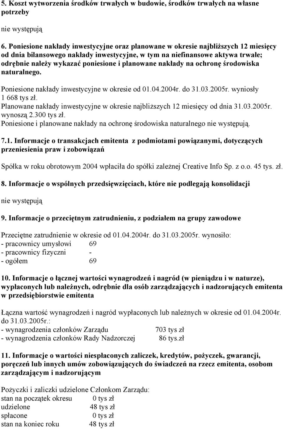 planowane nakłady na ochronę środowiska naturalnego. Poniesione nakłady inwestycyjne w okresie od 01.04.2004r. do 31.03.2005r. wyniosły 1 668 tys zł.