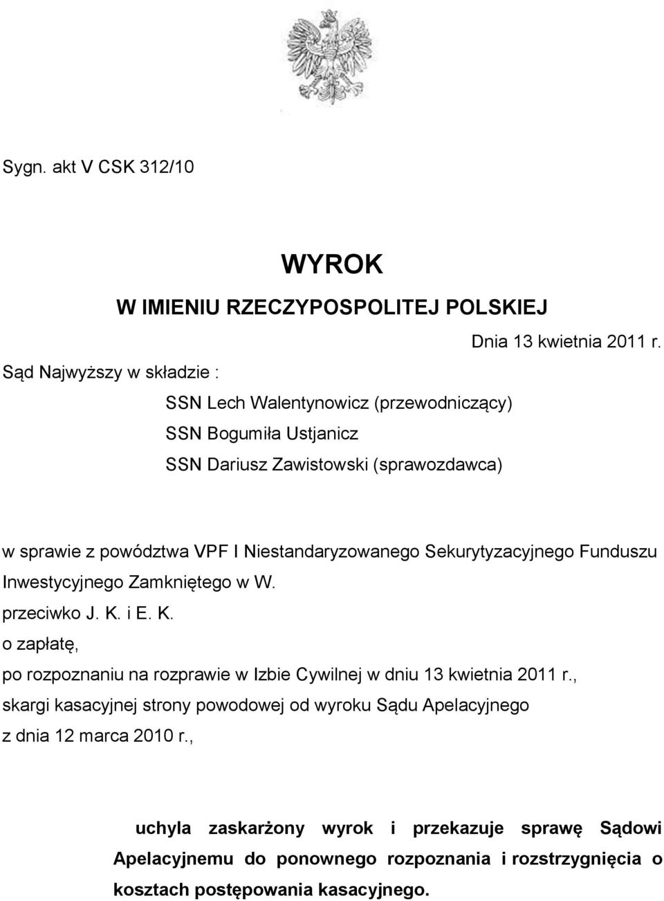 Niestandaryzowanego Sekurytyzacyjnego Funduszu Inwestycyjnego Zamkniętego w W. przeciwko J. K.