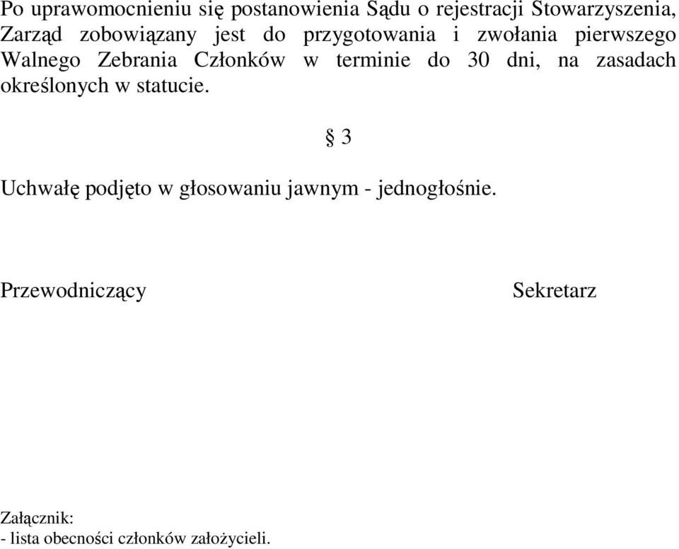 Zebrania Członków w terminie do 30 dni, na zasadach określonych w statucie.