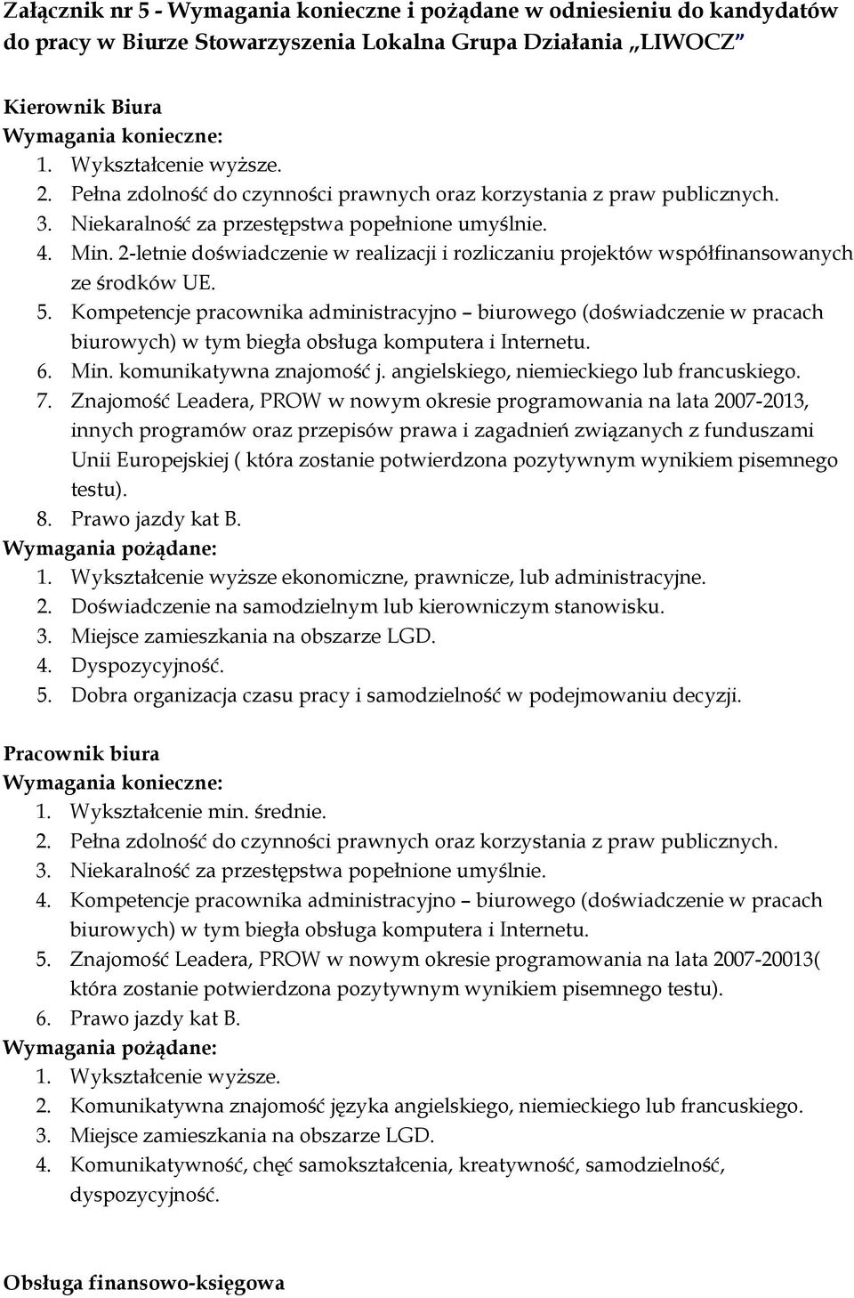 2-letnie doświadczenie w realizacji i rozliczaniu projektów współfinansowanych ze środków UE. 5.