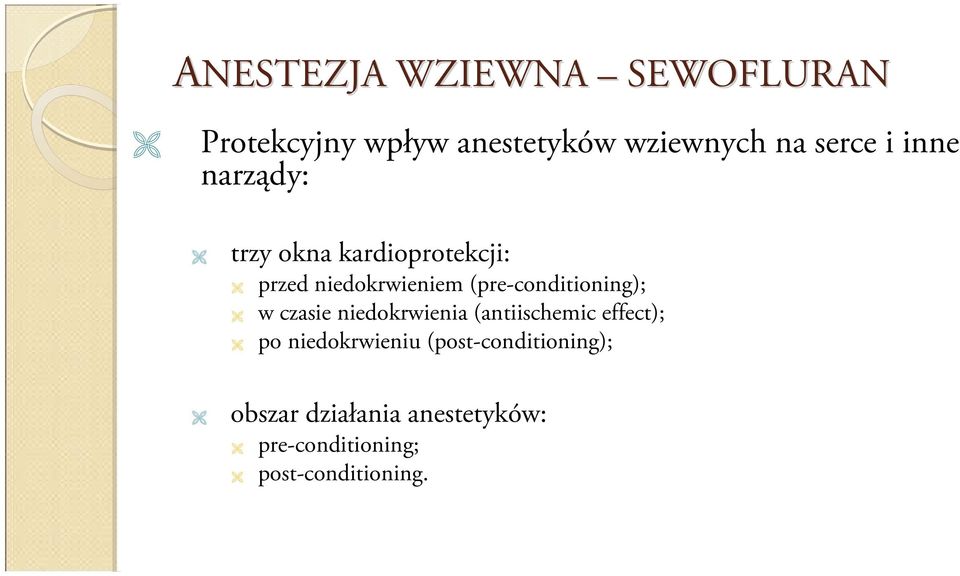 (pre-conditioning); w czasie niedokrwienia (antiischemic effect); po