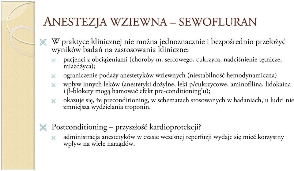 p/cukrzycowe, aminofilina, lidokaina i β-blokery mogą hamować efekt pre-conditioning u); okazuje się, że preconditioning, w schematach stosowanych w badaniach, u ludzi nie