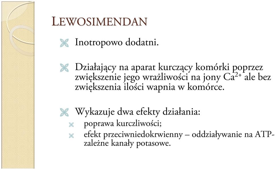 wrażliwości na jony Ca 2+ ale bez zwiększenia ilości wapnia w komórce.