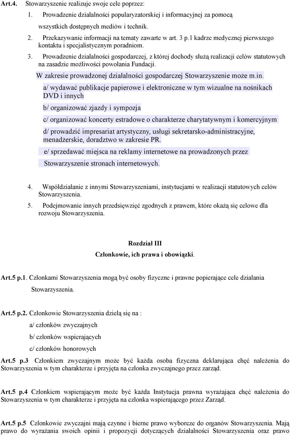 W zakresie prowadzonej działalności gospodarczej Stowarzyszenie może m.in.