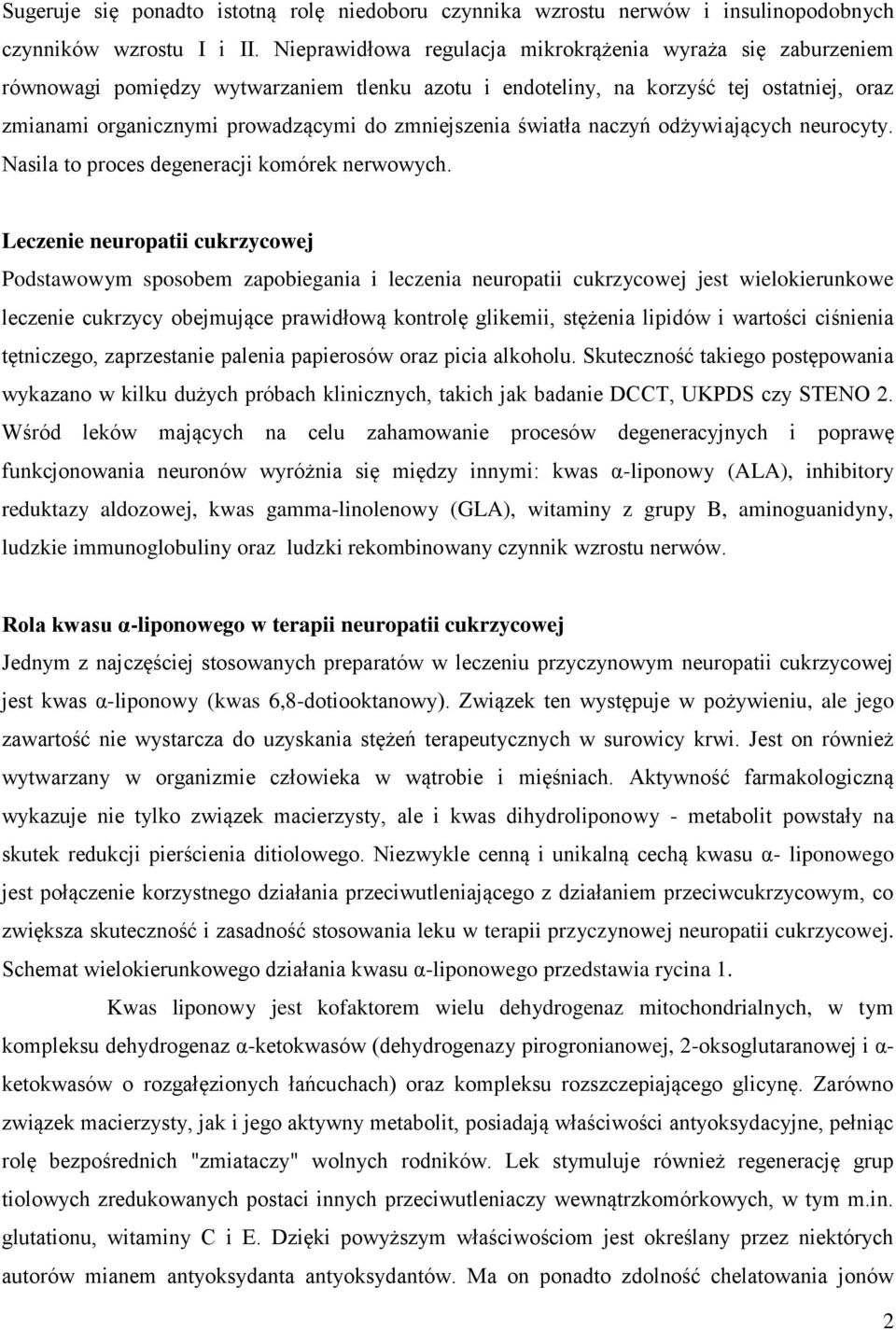 zmniejszenia światła naczyń odżywiających neurocyty. Nasila to proces degeneracji komórek nerwowych.