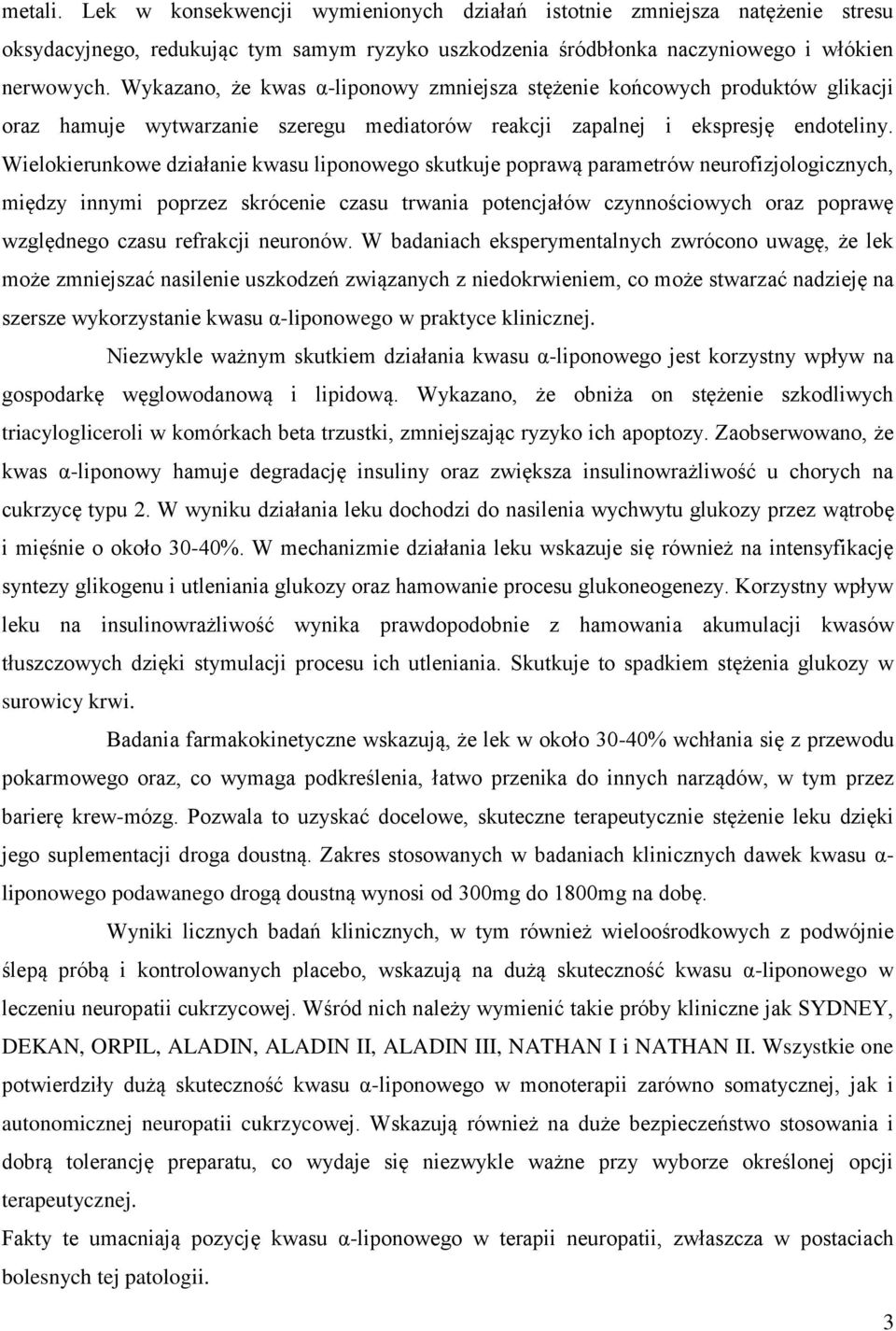 Wielokierunkowe działanie kwasu liponowego skutkuje poprawą parametrów neurofizjologicznych, między innymi poprzez skrócenie czasu trwania potencjałów czynnościowych oraz poprawę względnego czasu