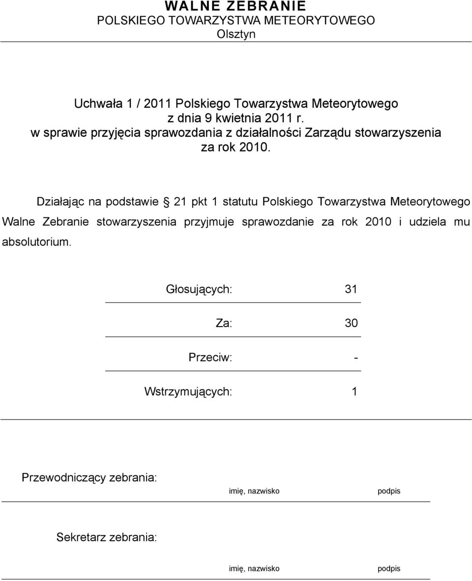 Działając na podstawie 21 pkt 1 statutu Polskiego Towarzystwa Meteorytowego Walne