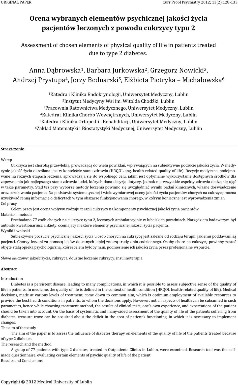 Anna Dąbrowska 1, Barbara Jurkowska 2, Grzegorz Nowicki 3, Andrzej Prystupa 4, Jerzy Bednarski 5, Elżbieta Pietryka Michałowska 6 1 Katedra i Klinika Endokrynologii, Uniwersytet Medyczny, Lublin 2