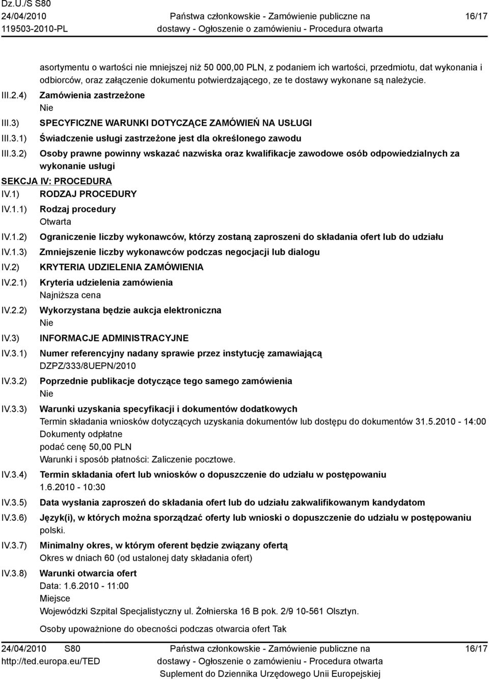 1) 2) asortymentu o wartości nie mniejszej niż 50 000,00 PLN, z podaniem ich wartości, przedmiotu, dat wykonania i odbiorców, oraz załączenie dokumentu potwierdzającego, ze te dostawy wykonane są