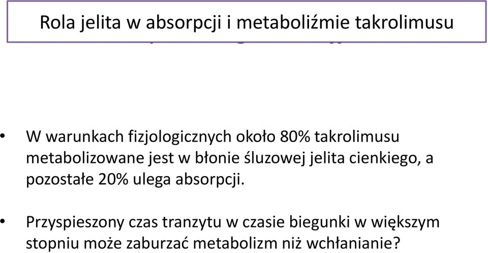 śluzowej jelita cienkiego, a pozostałe 20% ulega absorpcji.