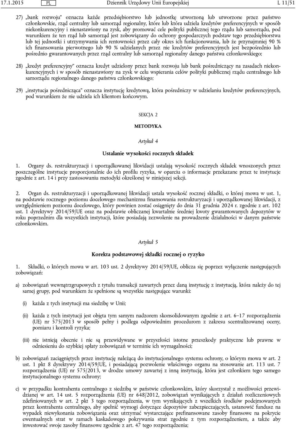 gospodarczych podstaw tego przedsiębiorstwa lub tej jednostki i utrzymywania ich rentowności przez cały okres ich funkcjonowania, lub że przynajmniej 90 % ich finansowania pierwotnego lub 90 %