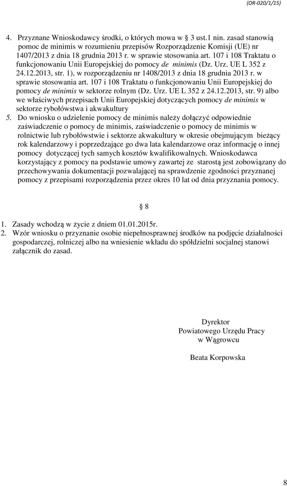 w sprawie stosowania art. 107 i 108 Traktatu o funkcjonowaniu Unii Europejskiej do pomocy de minimis w sektorze rolnym (Dz. Urz. UE L 352 z 24.12.2013, str.