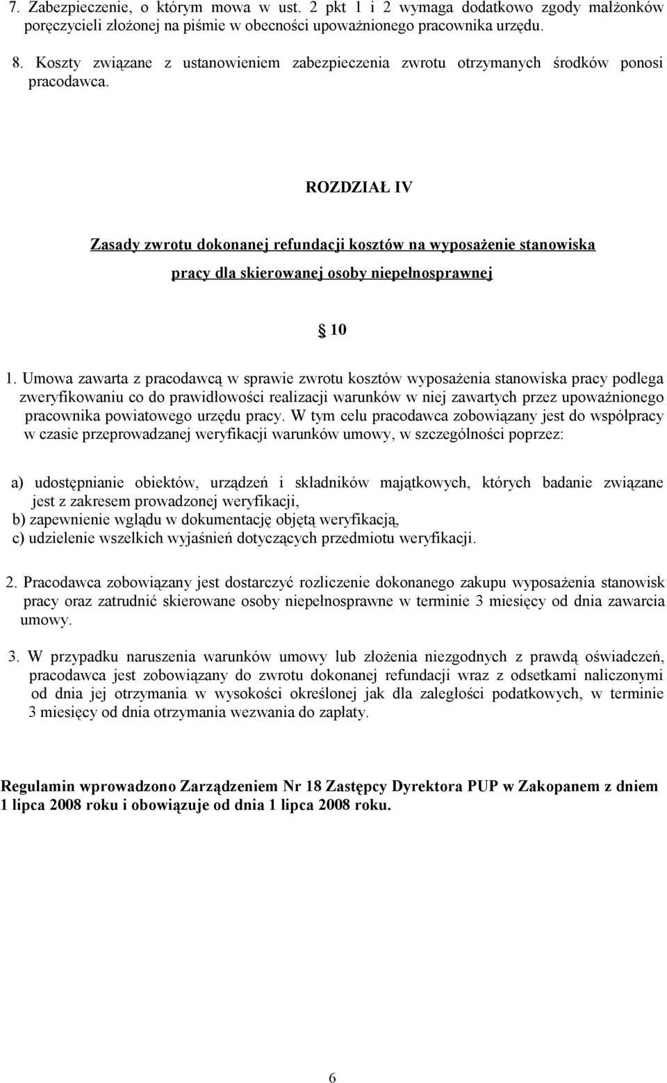 ROZDZIAŁ IV Zasady zwrotu dokonanej refundacji kosztów na wyposażenie stanowiska pracy dla skierowanej osoby niepełnosprawnej 10 1.