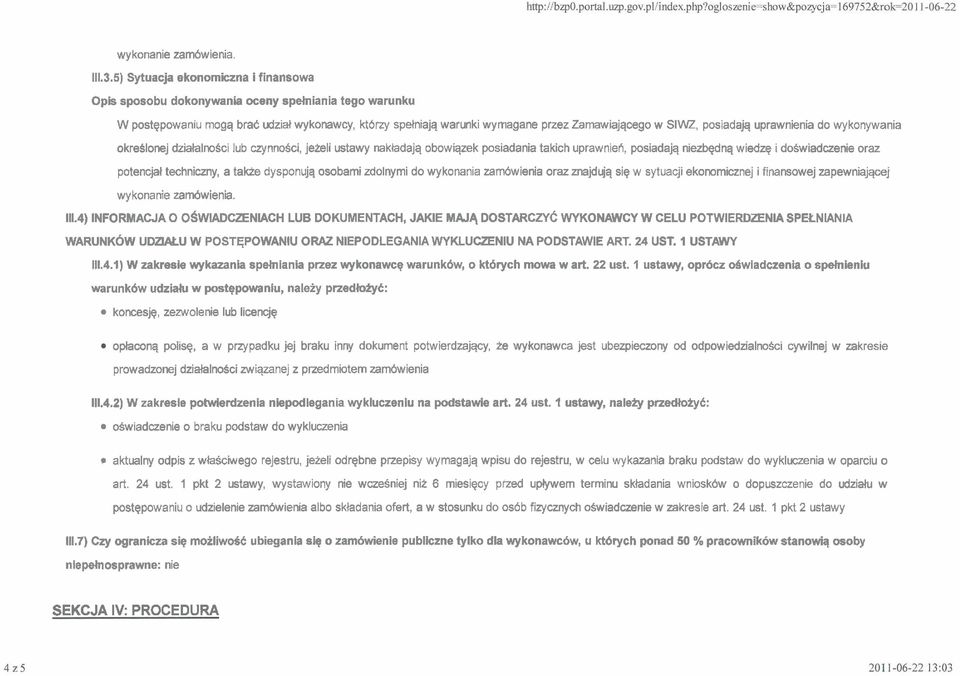 posiadajq uprawnienia do wykonywania okreslonej dzialalnosci lub czynnosci, jeteli ustawy nakladajq obowiqzek posiadania takich uprawnieh, posiadajq niezbqdnq wiedq i doswiadczenie oraz potencjal