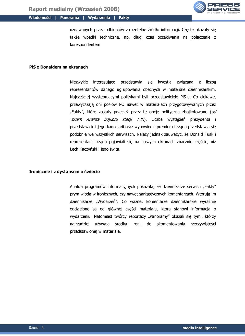 materiale dziennikarskim. Najczęściej występującymi politykami byli przedstawiciele PiS-u.