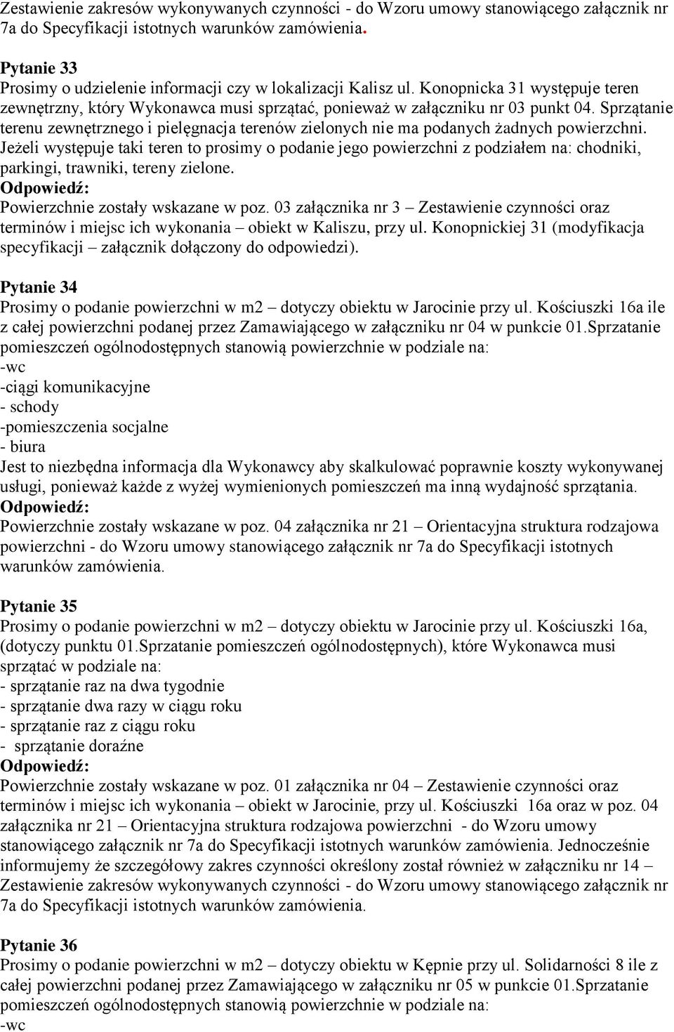 Sprzątanie terenu zewnętrznego i pielęgnacja terenów zielonych nie ma podanych żadnych powierzchni.