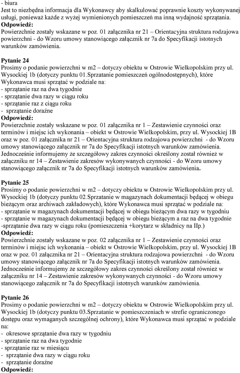 Pytanie 24 Prosimy o podanie powierzchni w m2 dotyczy obiektu w Ostrowie Wielkopolskim przy ul. Wysockiej 1b (dotyczy punktu 01.