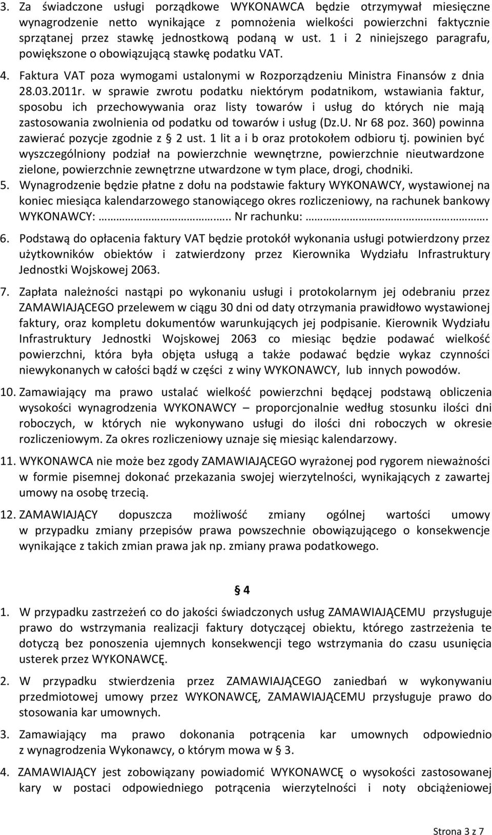 w sprawie zwrotu podatku niektórym podatnikom, wstawiania faktur, sposobu ich przechowywania oraz listy towarów i usług do których nie mają zastosowania zwolnienia od podatku od towarów i usług (Dz.U.