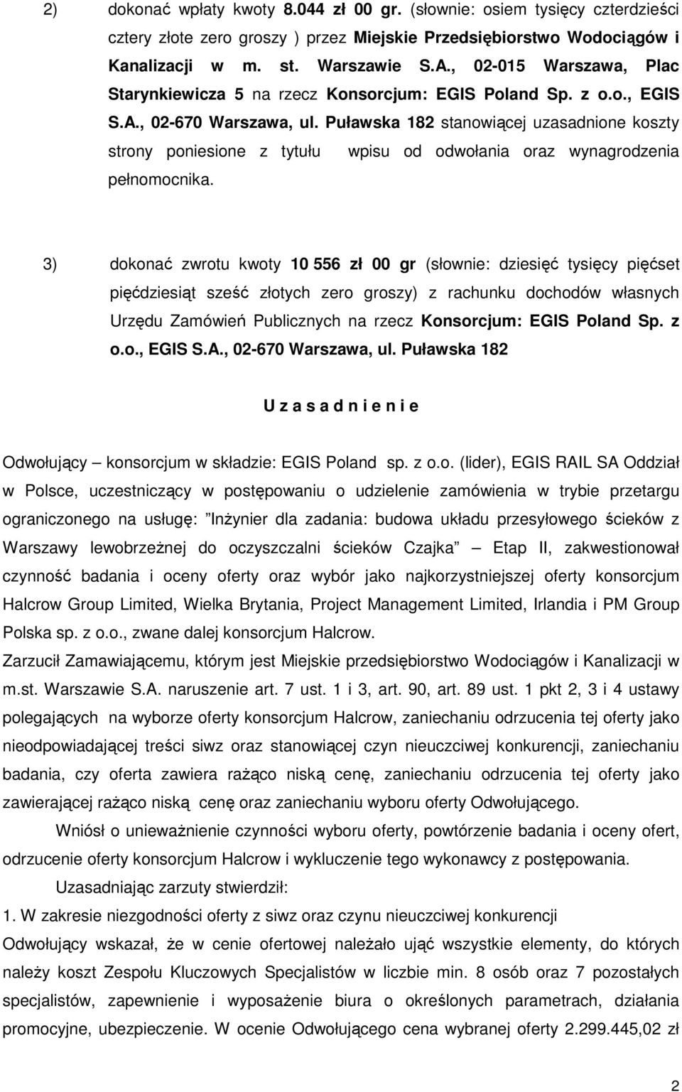 Puławska 182 stanowiącej uzasadnione koszty strony poniesione z tytułu wpisu od odwołania oraz wynagrodzenia pełnomocnika.