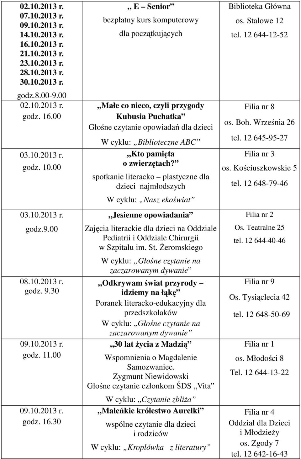 dzieci najmłodszych W cyklu: Nasz ekoświat Jesienne opowiadania Zajęcia literackie dla dzieci na Oddziale Pediatrii i Oddziale Chirurgii w Szpitalu im. St.