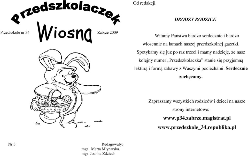 Spotykamy się już po raz trzeci i mamy nadzieję, że nasz kolejny numer Przedszkolaczka stanie się przyjemną lekturą i formą