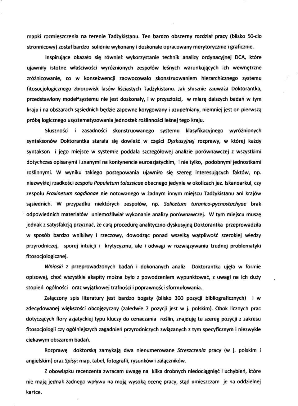 konsekwencji zaowocowało skonstruowaniem hierarchicznego systemu fitosocjologicznego zbiorowisk lasów liściastych Tadżykistanu.