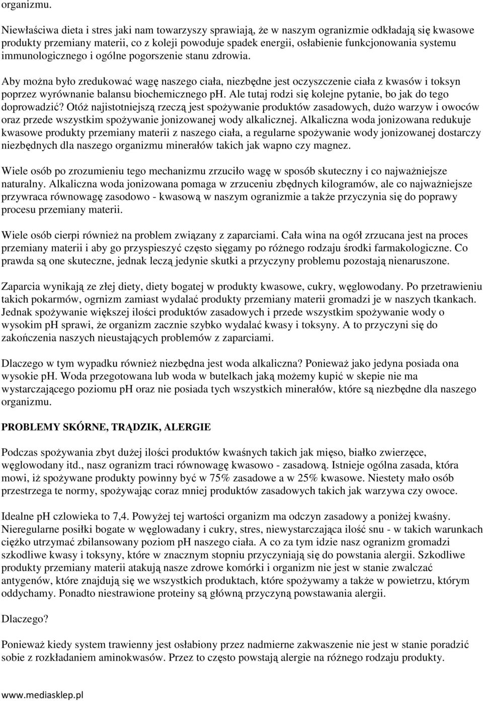 systemu immunologicznego i ogólne pogorszenie stanu zdrowia.