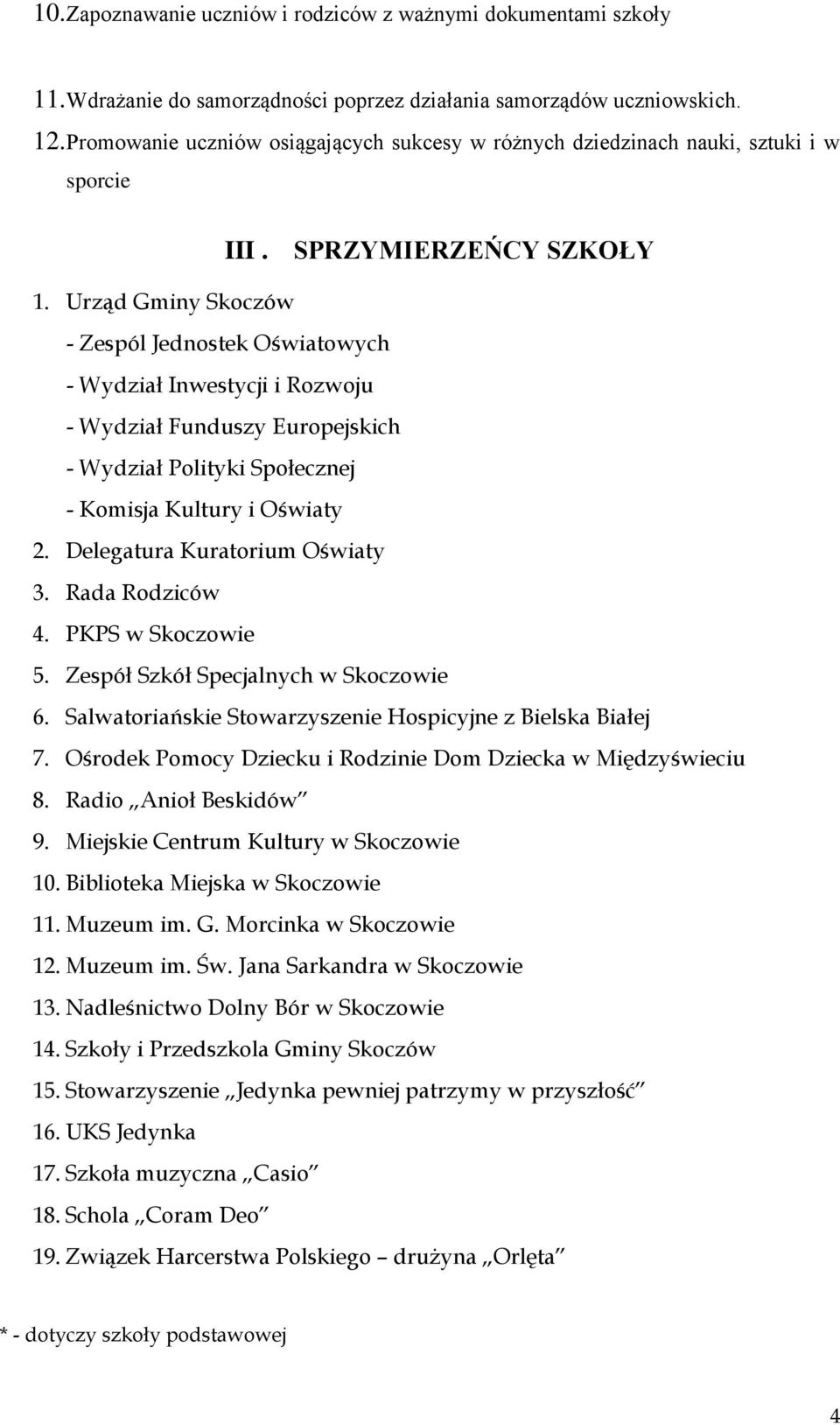 Urząd Gminy Skoczów - Zespól Jednostek Oświatowych - Wydział Inwestycji i Rozwoju - Wydział Funduszy Europejskich - Wydział Polityki Społecznej - Komisja Kultury i Oświaty 2.