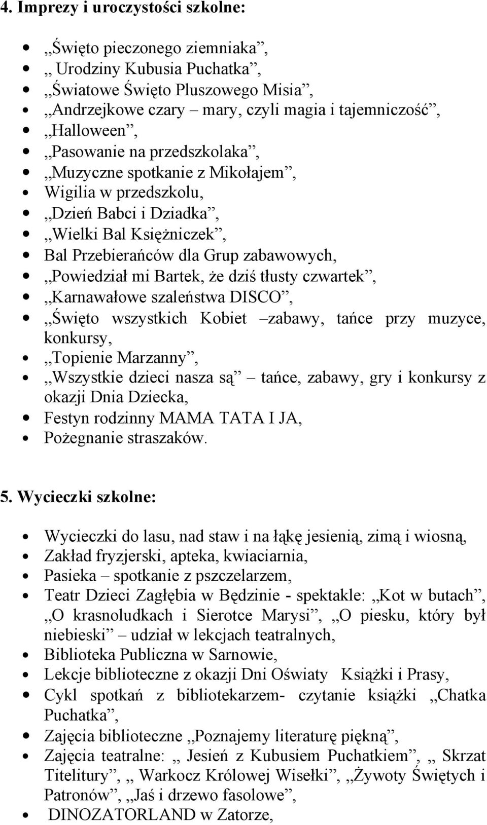 czwartek, Karnawałowe szaleństwa DISCO, Święto wszystkich Kobiet zabawy, tańce przy muzyce, konkursy, Topienie Marzanny, Wszystkie dzieci nasza są tańce, zabawy, gry i konkursy z okazji Dnia Dziecka,