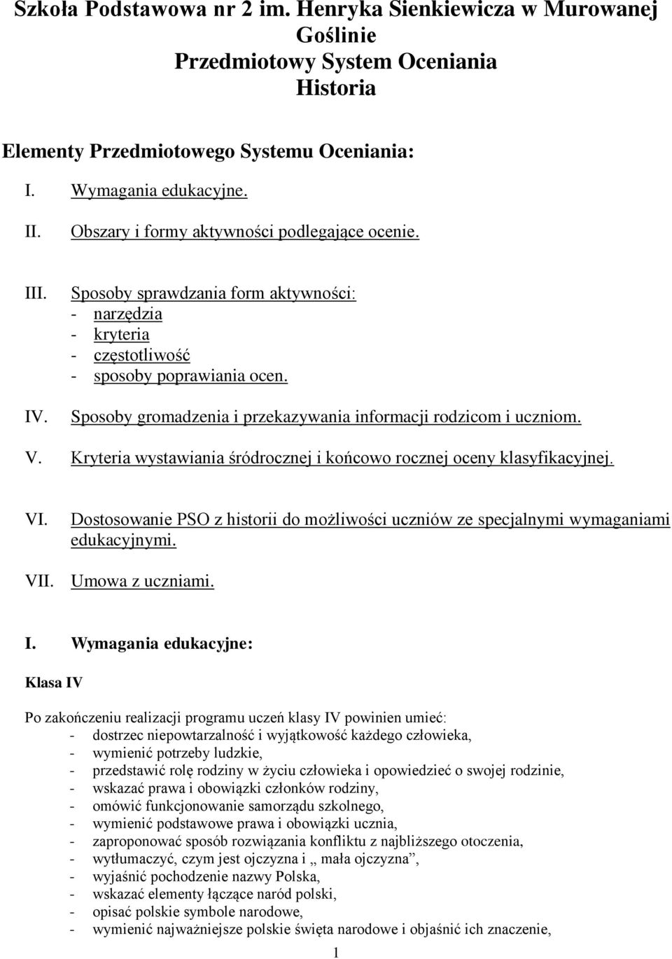 Sposoby gromadzenia i przekazywania informacji rodzicom i uczniom. V. Kryteria wystawiania śródrocznej i końcowo rocznej oceny klasyfikacyjnej. VI.