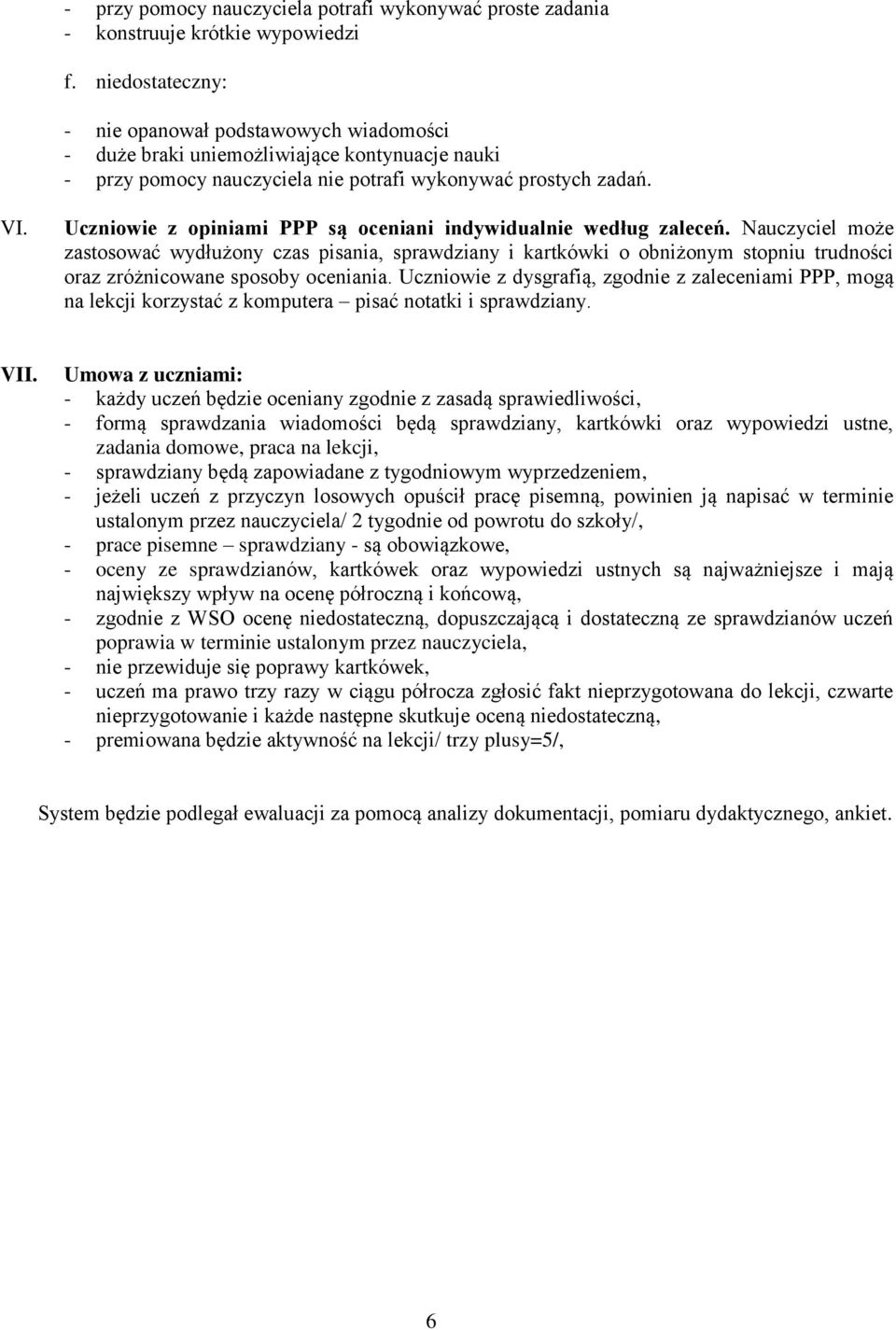 Uczniowie z opiniami PPP są oceniani indywidualnie według zaleceń.