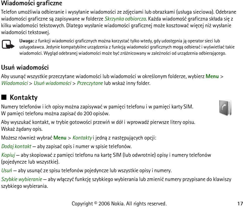 Uwaga: z funkcji wiadomo ci graficznych mo na korzystaæ tylko wtedy, gdy udostêpnia j± operator sieci lub us³ugodawca.