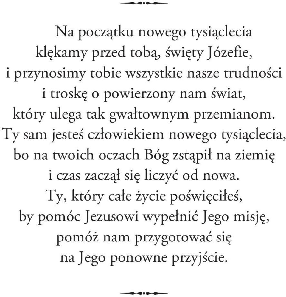 Ty sam jesteś człowiekiem nowego tysiąclecia, bo na twoich oczach Bóg zstąpił na ziemię i czas zaczął się