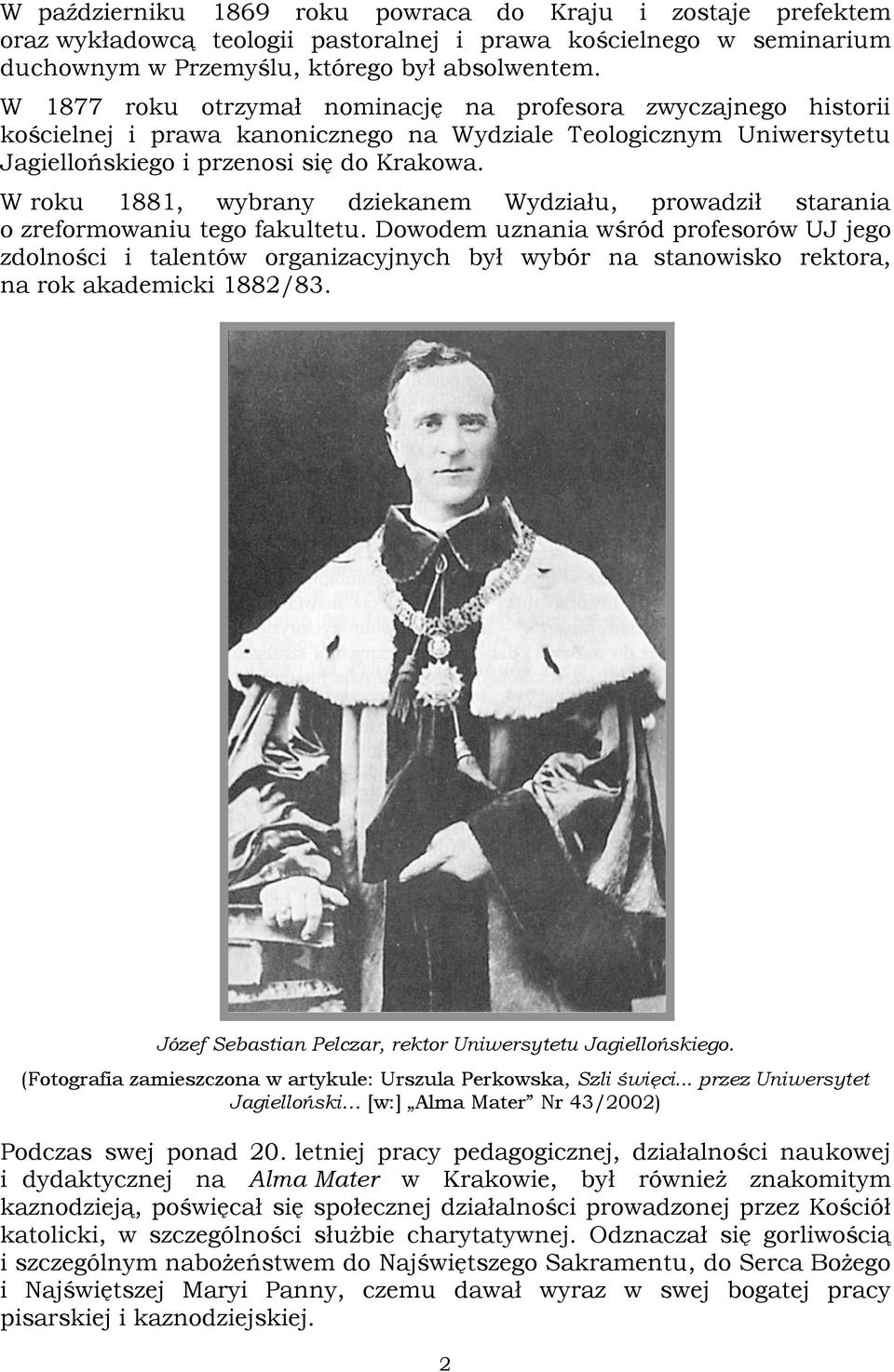 W roku 1881, wybrany dziekanem Wydziału, prowadził starania o zreformowaniu tego fakultetu.