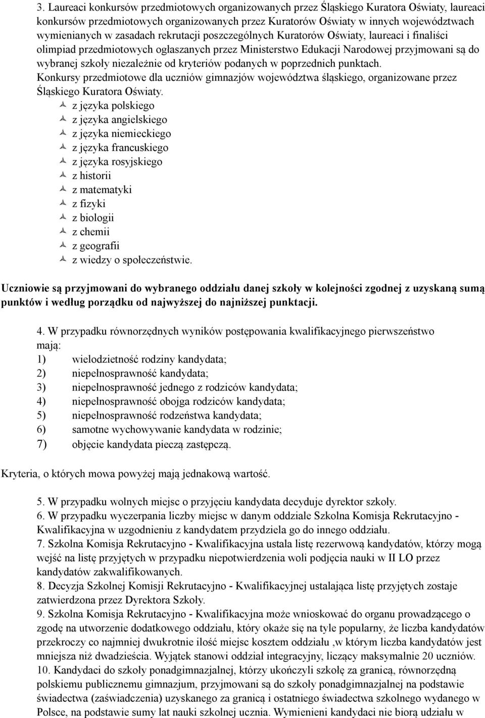 kryteriów podanych w poprzednich punktach. Konkursy przedmiotowe dla uczniów gimnazjów województwa śląskiego, organizowane przez Śląskiego Kuratora Oświaty.