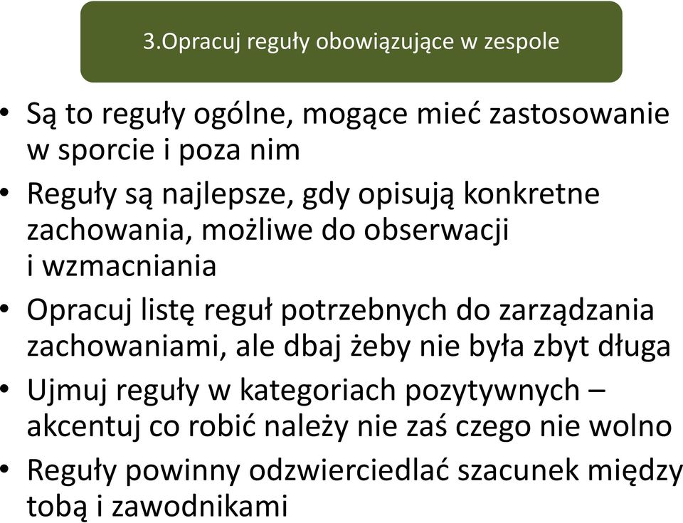 potrzebnych do zarządzania zachowaniami, ale dbaj żeby nie była zbyt długa Ujmuj reguły w kategoriach