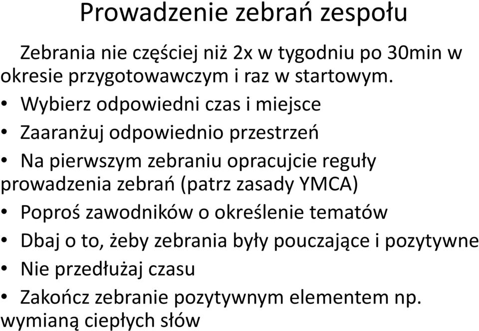 Wybierz odpowiedni czas i miejsce Zaaranżuj odpowiednio przestrzeo Na pierwszym zebraniu opracujcie reguły