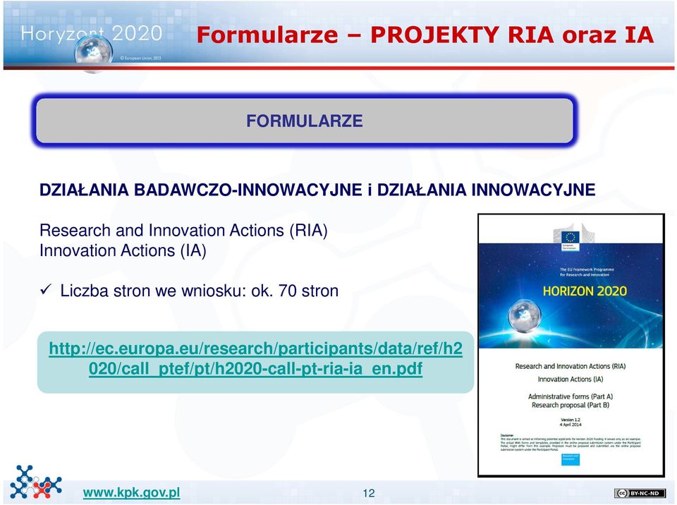 Actions (IA) Liczba stron we wniosku: ok. 70 stron http://ec.europa.