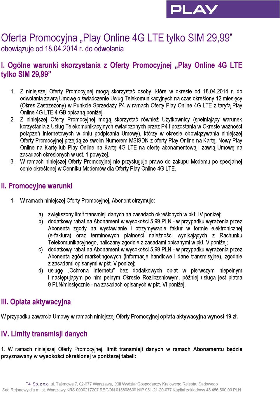 do odwołania zawrą Umowę o świadczenie Usług Telekomunikacyjnych na czas określony 12 miesięcy (Okres Zastrzeżony) w Punkcie Sprzedaży P4 w ramach Oferty Play Online 4G LTE z taryfą Play Online 4G