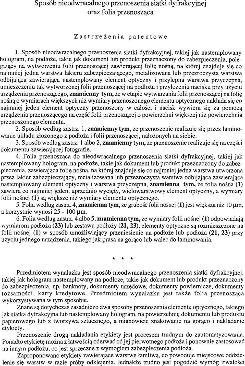 przenoszącej zawierającej folię nośną, na której znajduje się co najmniej jedna warstwa lakieru zabezpieczającego, metalizowana lub przezroczysta warstwa odbijająca zawierająca nastemplowany element