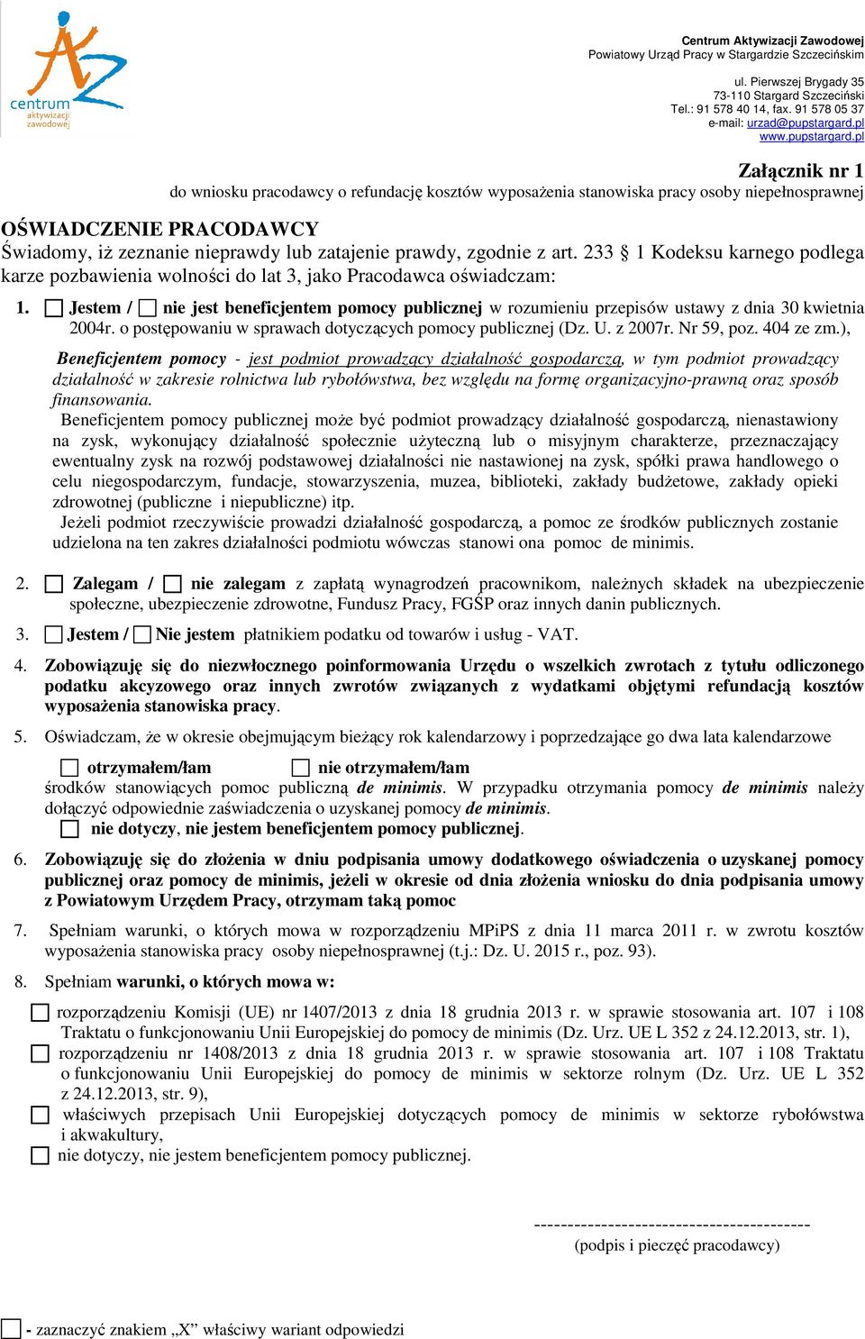 233 1 Kodeksu karnego podlega karze pozbawienia wolności do lat 3, jako Pracodawca oświadczam: 1.