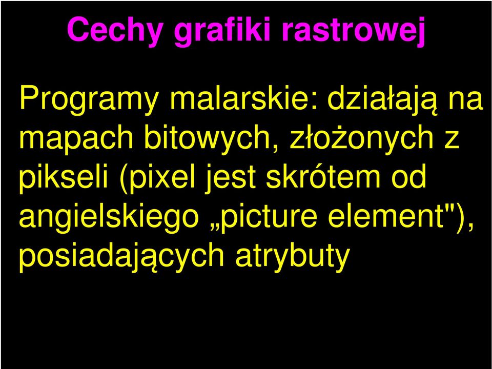 złożonych z pikseli (pixel jest skrótem od