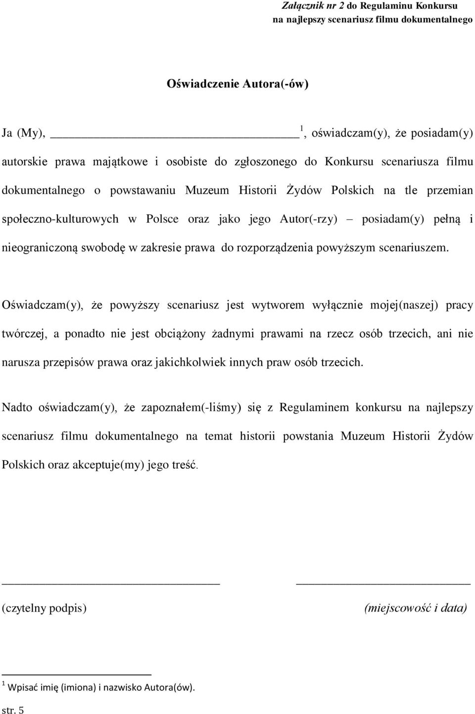 nieograniczoną swobodę w zakresie prawa do rozporządzenia powyższym scenariuszem.