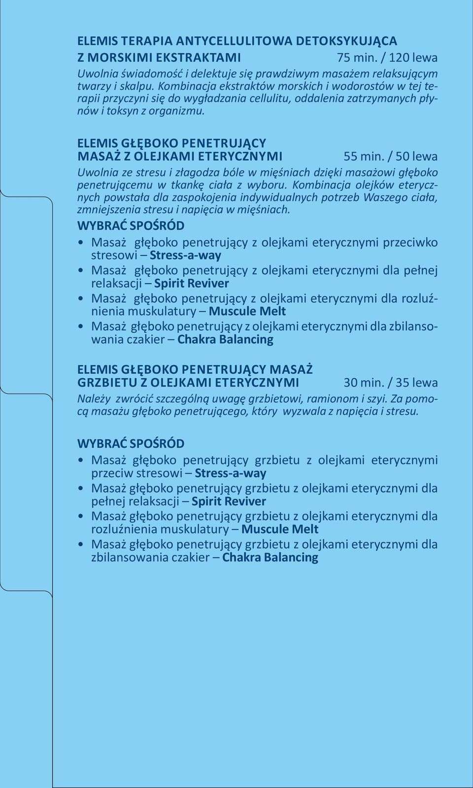 ELEMIS Głęboko penetrujący MASAŻ z olejkami ETERYCZNYMI 55 min. / 50 lewa Uwolnia ze stresu i złagodza bóle w mięśniach dzięki masażowi głęboko penetrującemu w tkankę ciała z wyboru.