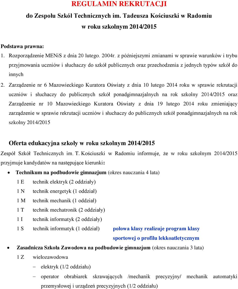 Zarządzenie nr 6 Mazowieckiego Kuratora Oświaty z dnia 10 lutego 2014 roku w sprawie rekrutacji uczniów i słuchaczy do publicznych szkół ponadgimnazjalnych na rok szkolny 2014/2015 oraz Zarządzenie