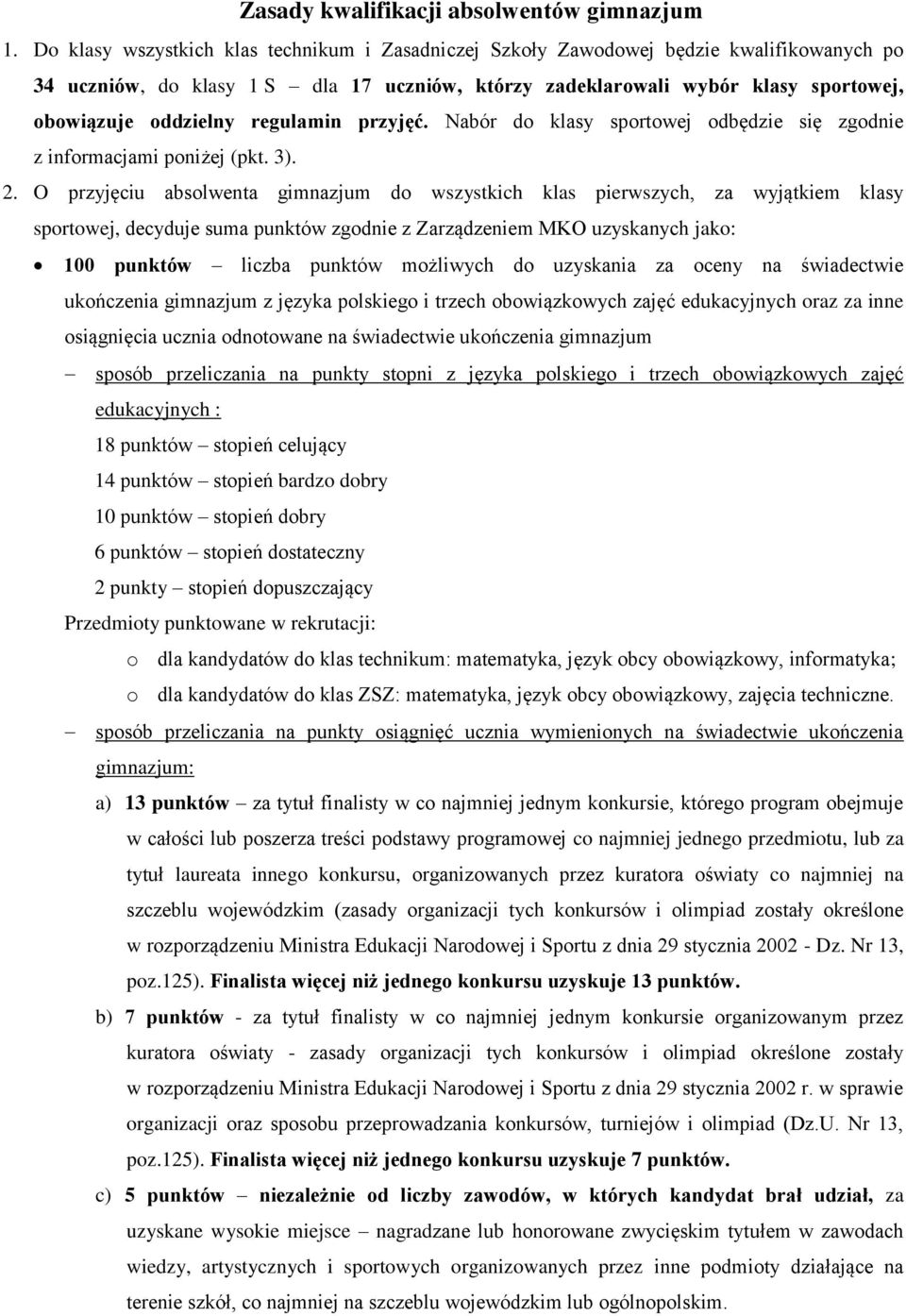 regulamin przyjęć. Nabór do klasy sportowej odbędzie się zgodnie z informacjami poniżej (pkt. 3). 2.