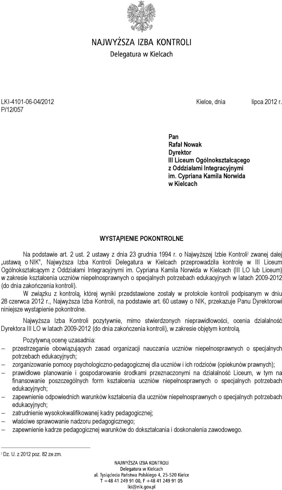 o NajwyŜszej Izbie Kontroli zwanej dalej ustawą o NIK, NajwyŜsza Izba Kontroli Delegatura w Kielcach przeprowadziła kontrolę w III Liceum Ogólnokształcącym z Oddziałami Integracyjnymi im.